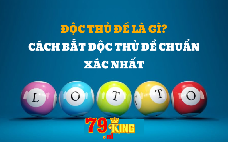 Độc thủ đề 79king - Hướng dẫn soi cầu chính xác nhất tại nhà cái