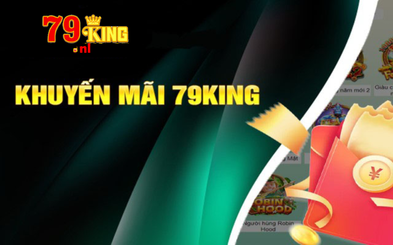 Khuyến mãi 79king - Ưu đãi cực khủng cho tất cả cược thủ